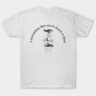 A Grandma Like me is Hard to Find T-Shirt